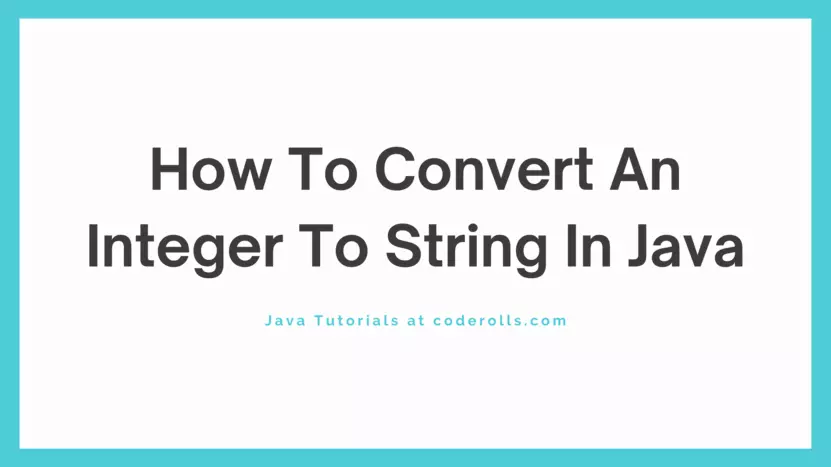 How To Convert An Integer To String In Java